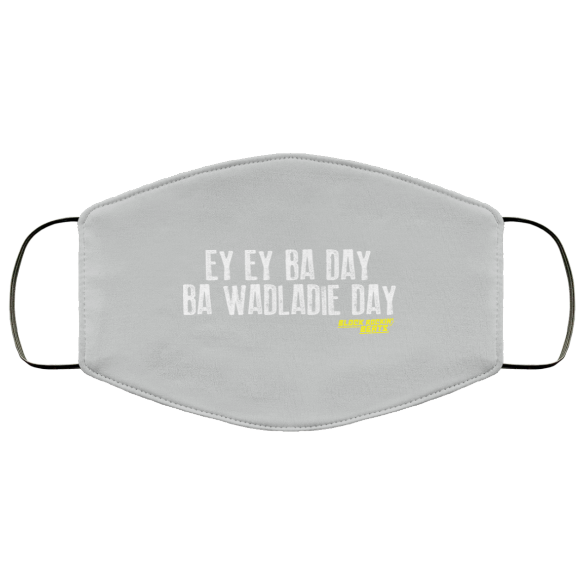 Ey Ey Ba Day Ba Wadladie Day Block Rockin Beats Face Mask