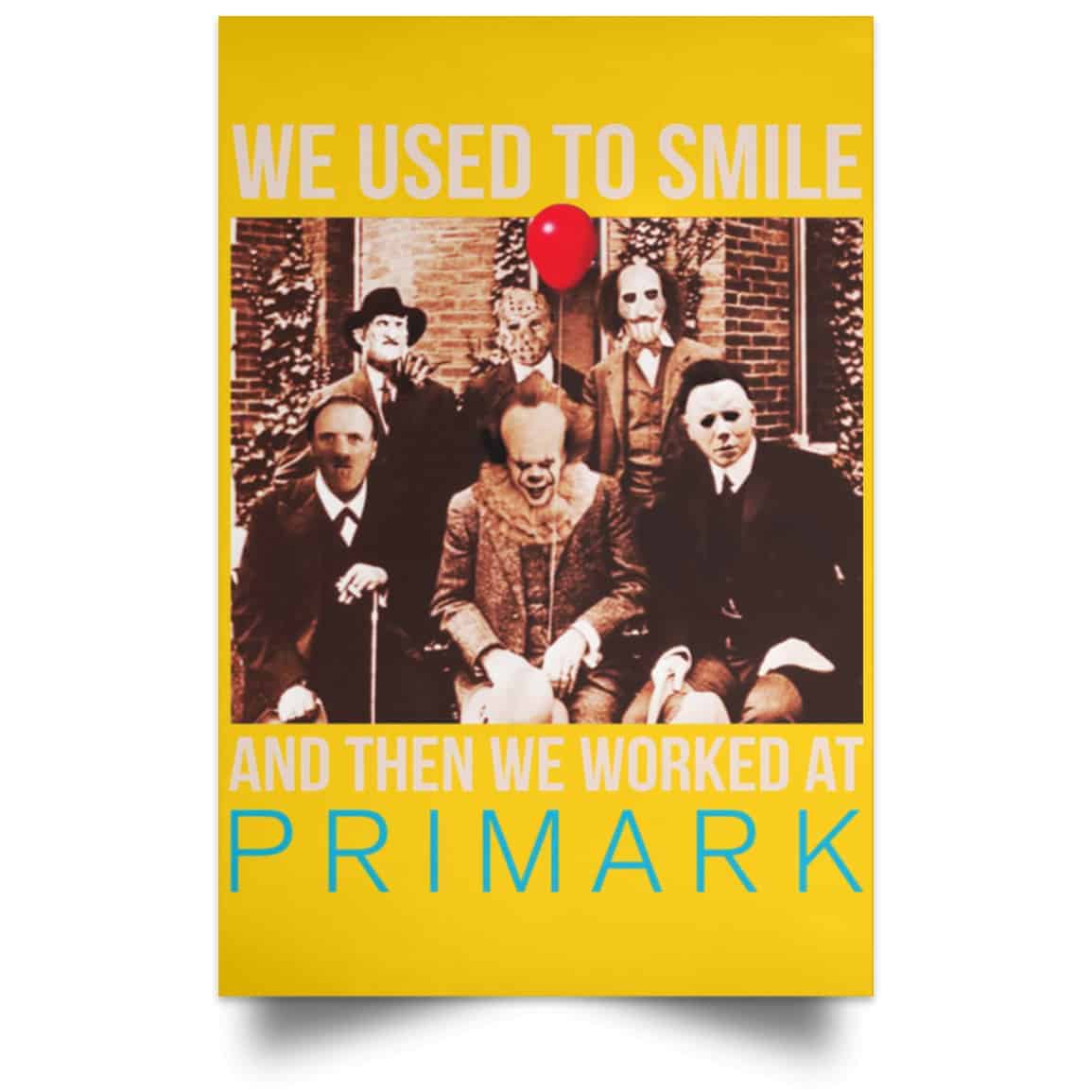 We Used To Smile And Then We Worked At Primark Poster