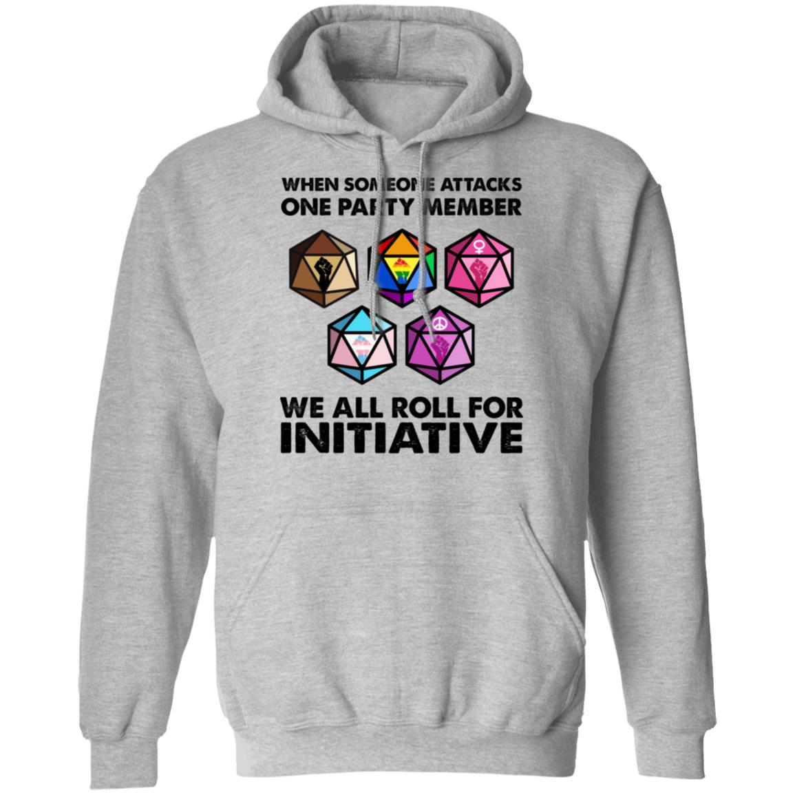 When Someone Attacks One Party Member We All Roll For Initiative Shirt, Hoodie, Tank