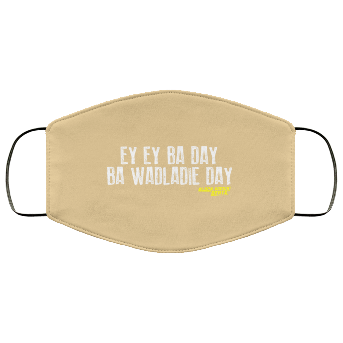 Ey Ey Ba Day Ba Wadladie Day Block Rockin Beats Face Mask