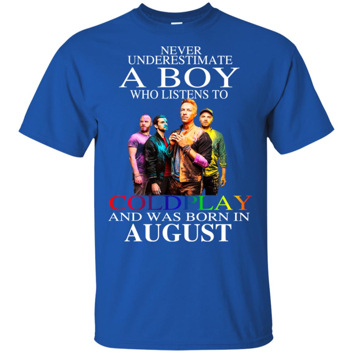 A Boy Who Listens To Coldplay And Was Born In August T-Shirts, Hoodie, Tank
