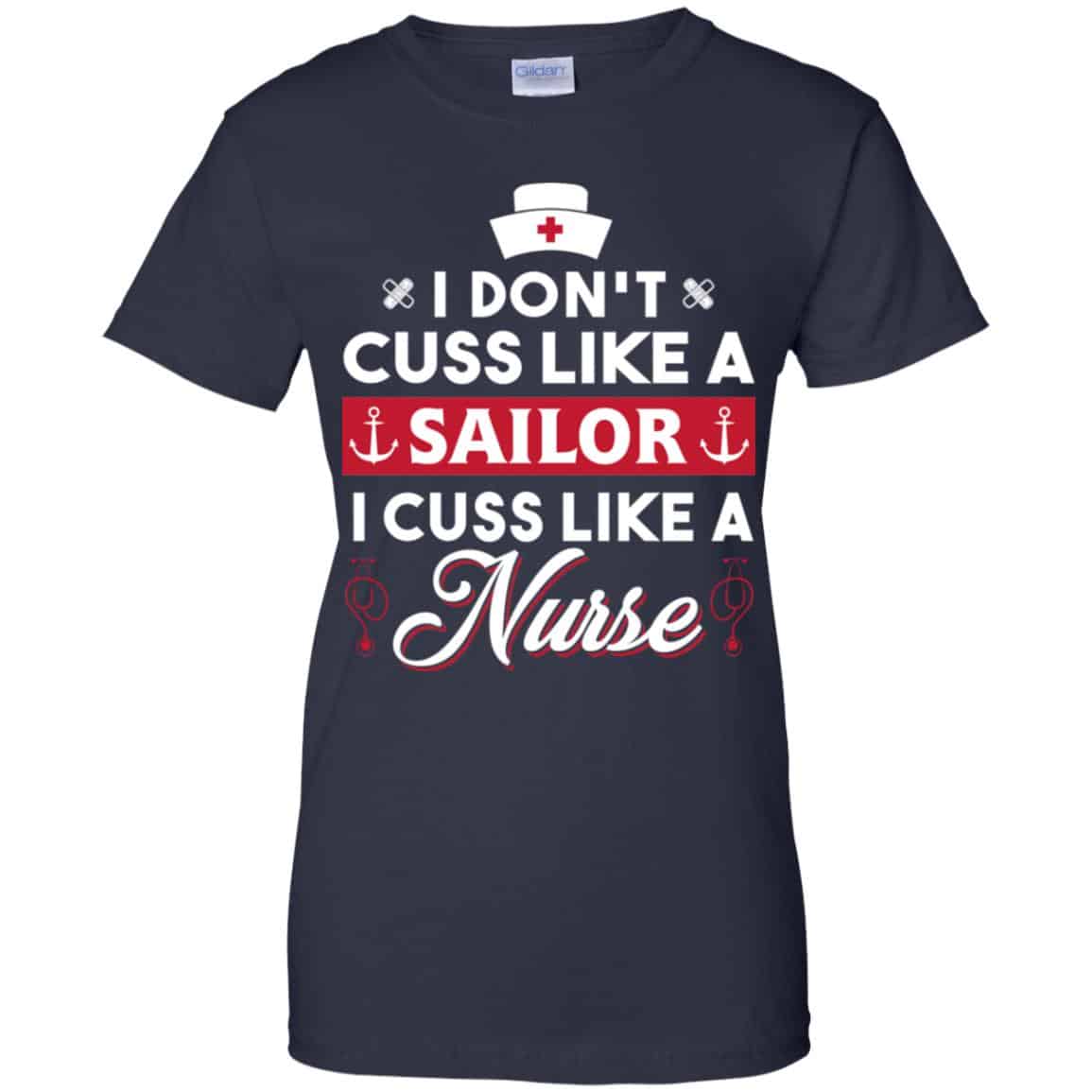 I Don’t Cuss Like A Sailor I Cuss Like A Nurse Shirt, Hoodie, Tank
