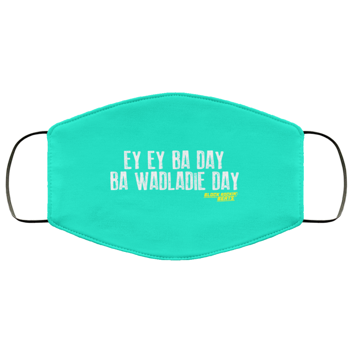 Ey Ey Ba Day Ba Wadladie Day Block Rockin Beats Face Mask