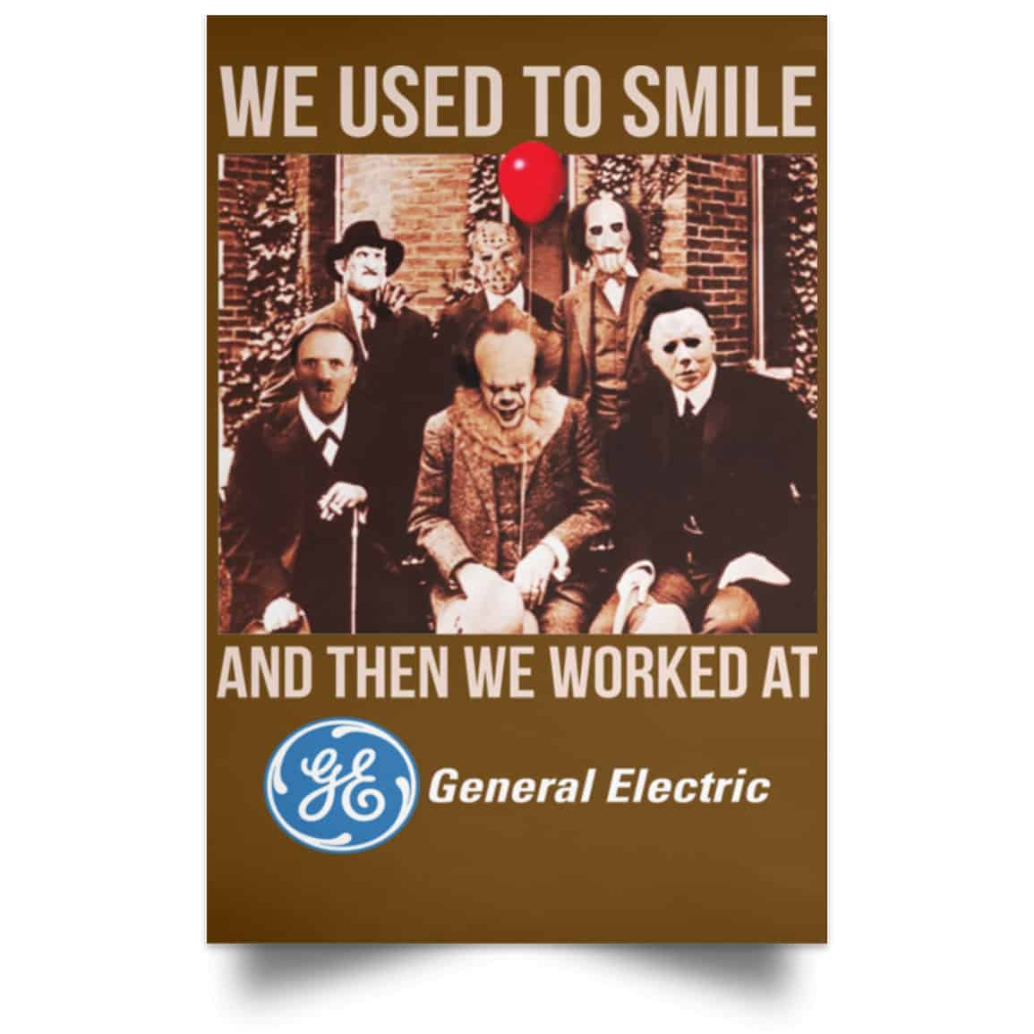 We Used To Smile And Then We Worked At General Electric Posters
