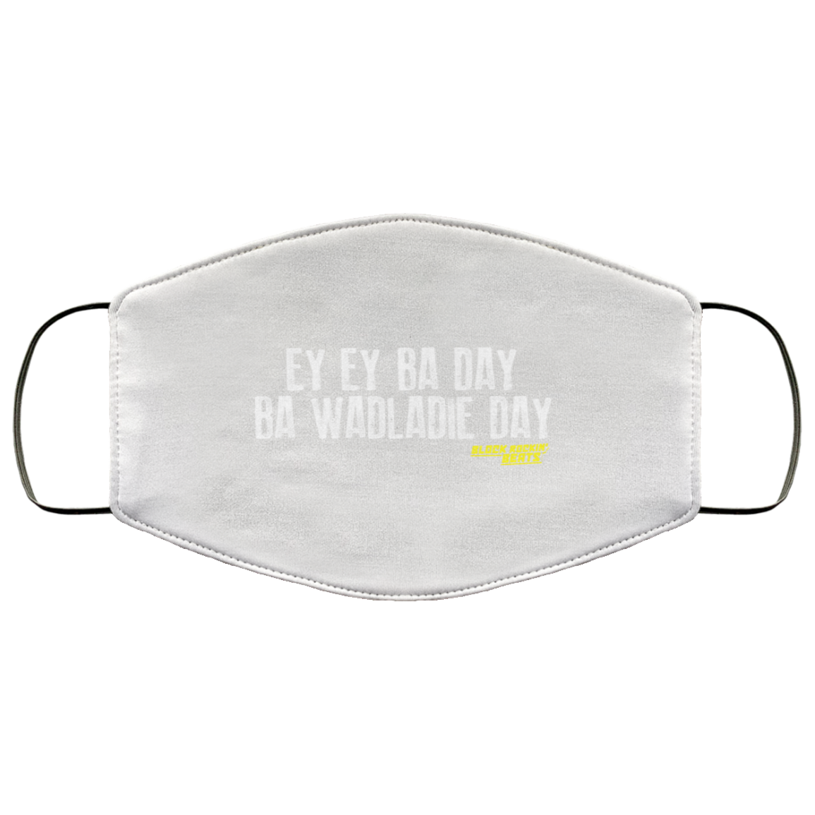 Ey Ey Ba Day Ba Wadladie Day Block Rockin Beats Face Mask