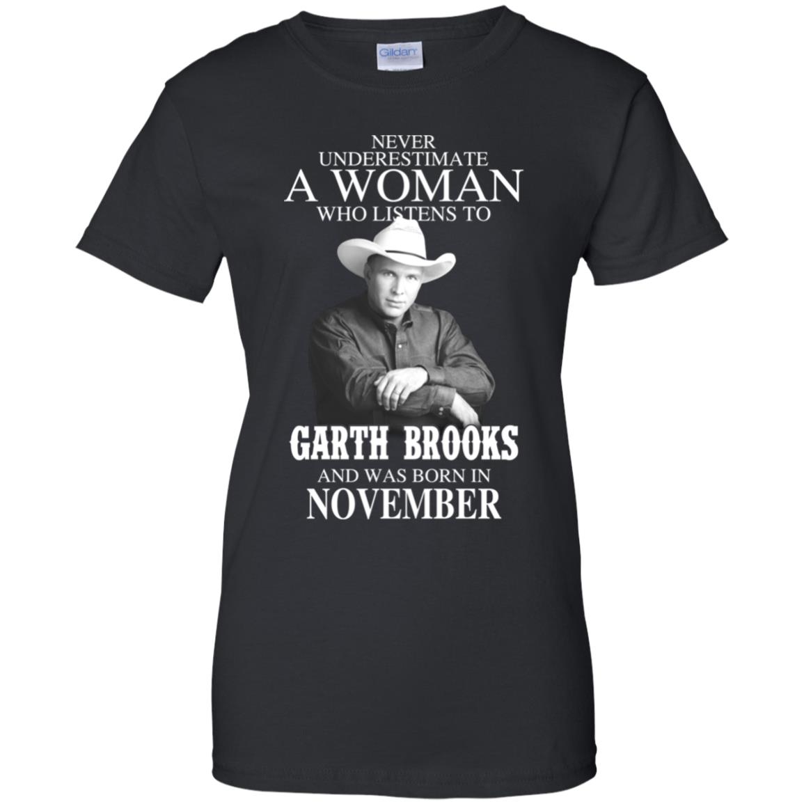 A Woman Who Listens To Garth Brooks And Was Born In November T-Shirts, Hoodie, Tank