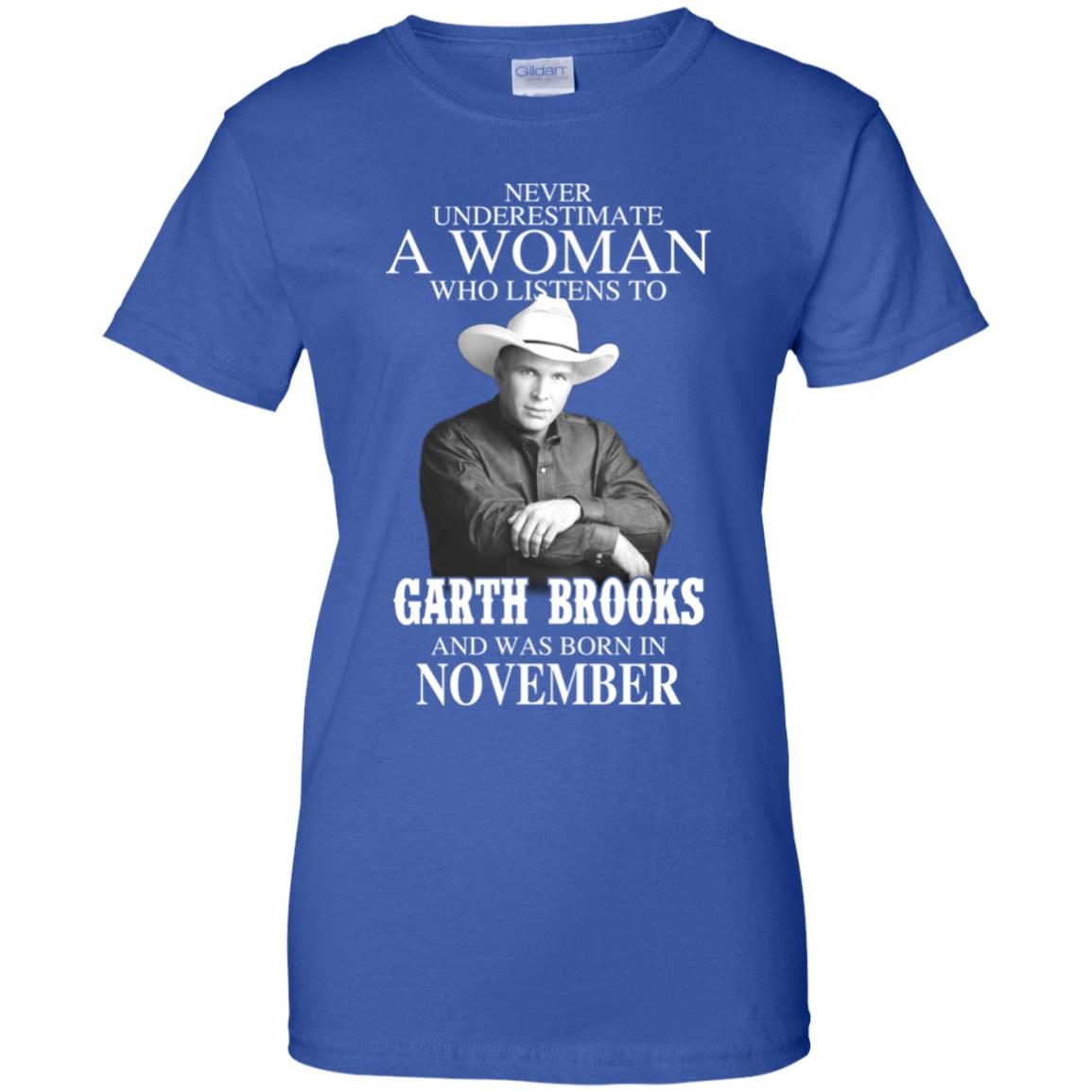 A Woman Who Listens To Garth Brooks And Was Born In November T-Shirts, Hoodie, Tank