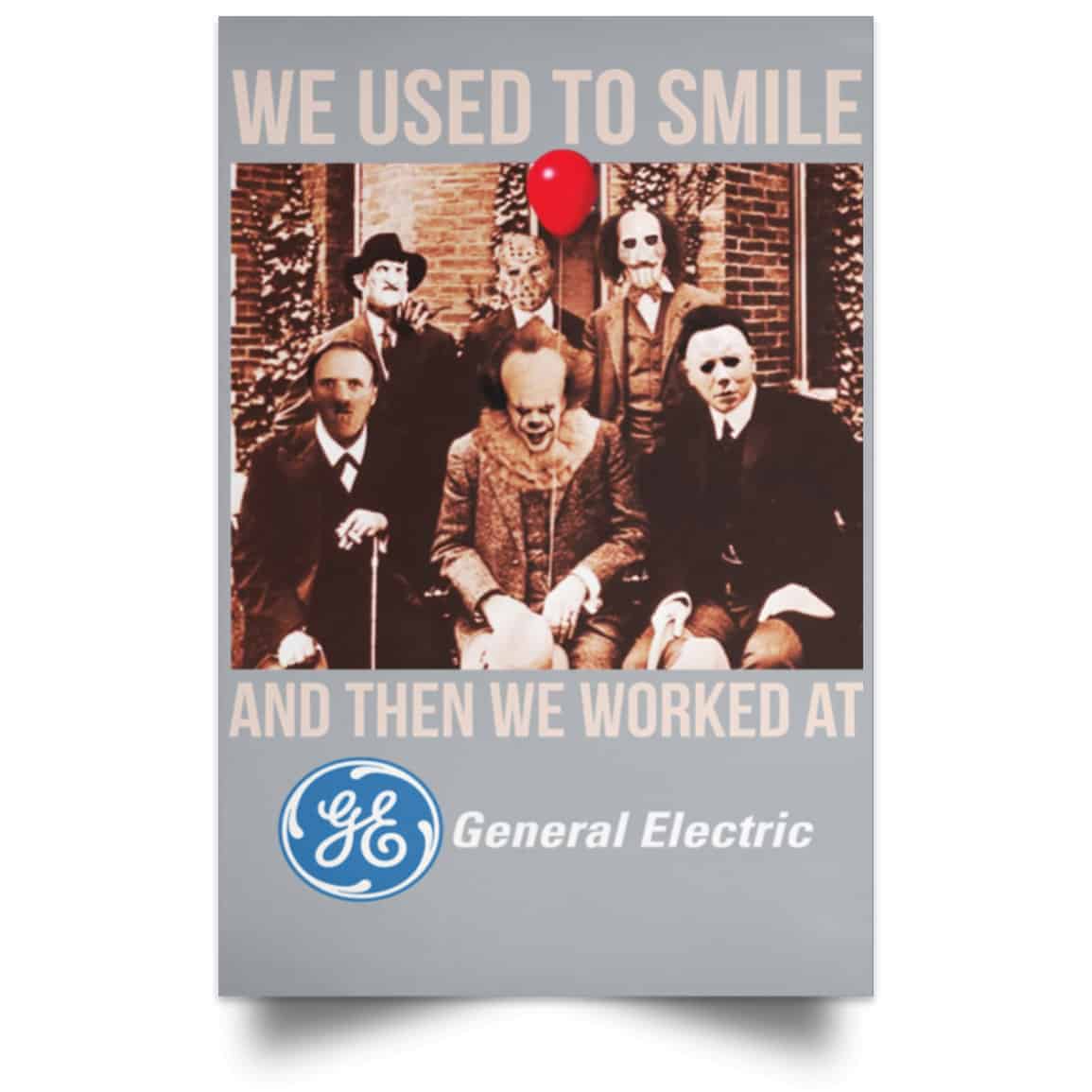 We Used To Smile And Then We Worked At General Electric Posters