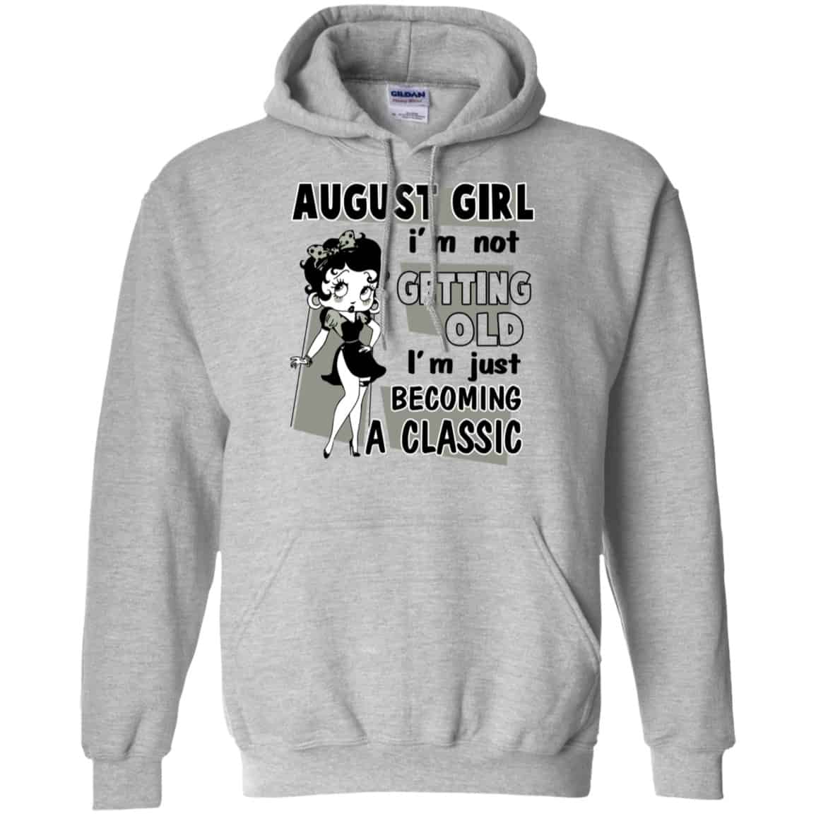 August Girl I’m Not Getting Old I’m Just Becoming A Classic Shirt, Hoodie, Tank