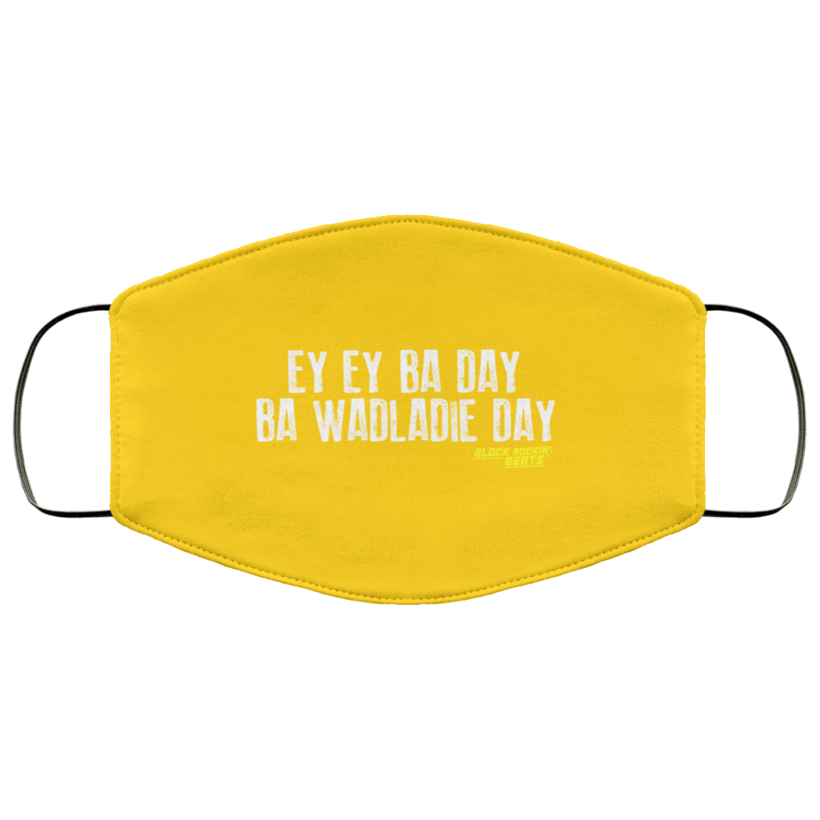 Ey Ey Ba Day Ba Wadladie Day Block Rockin Beats Face Mask