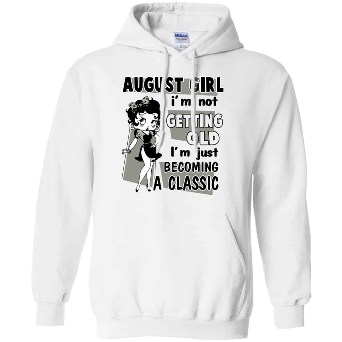 August Girl I’m Not Getting Old I’m Just Becoming A Classic Shirt, Hoodie, Tank