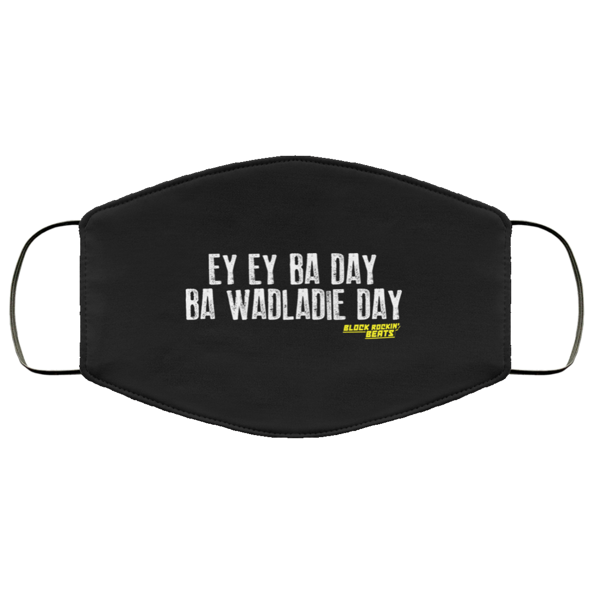 Ey Ey Ba Day Ba Wadladie Day Block Rockin Beats Face Mask