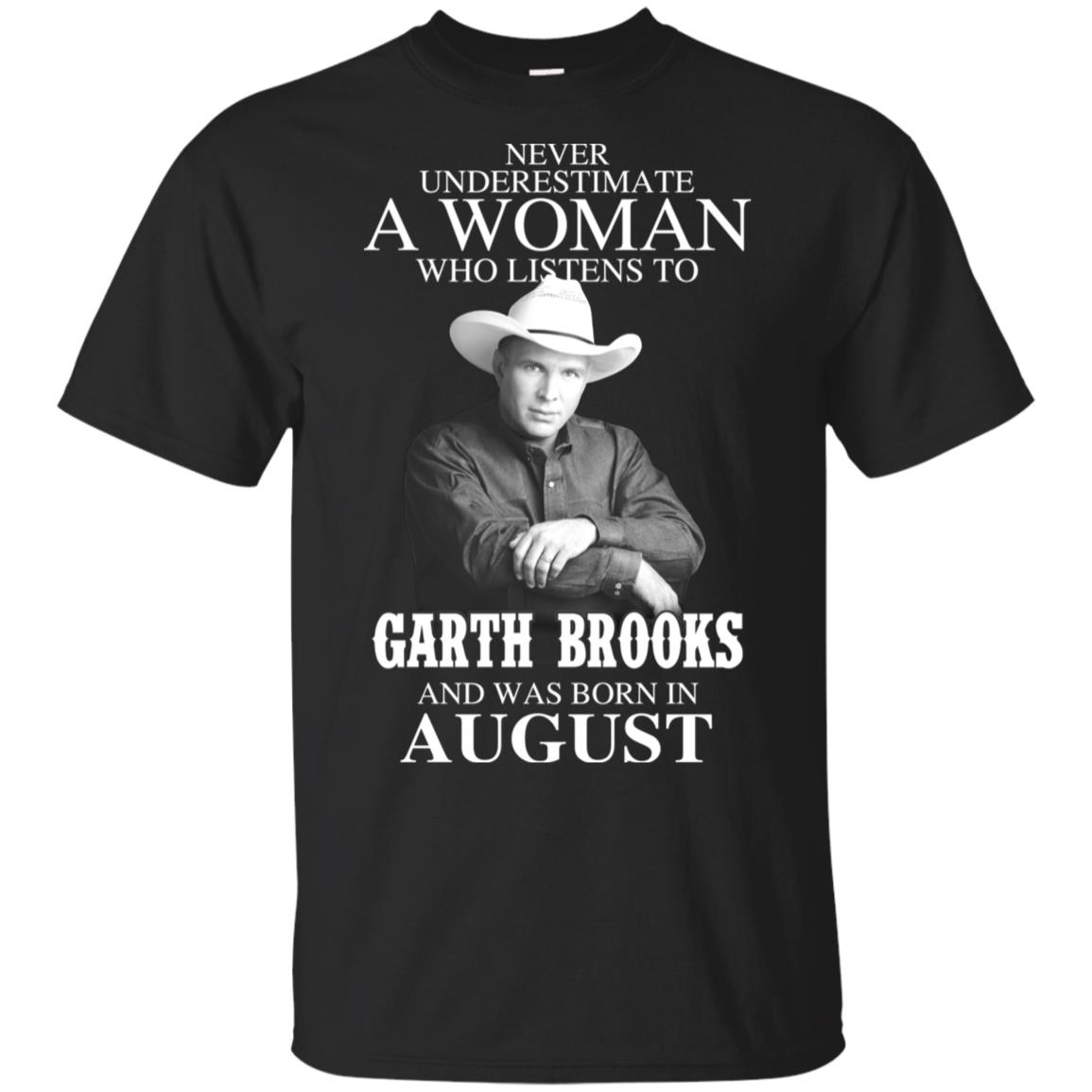 A Woman Who Listens To Garth Brooks And Was Born In August T-Shirts, Hoodie, Tank