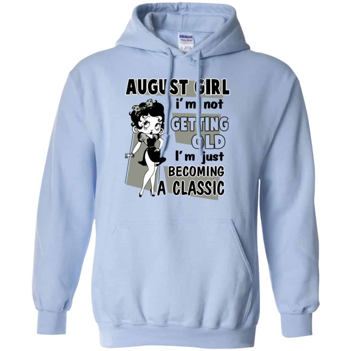 August Girl I’m Not Getting Old I’m Just Becoming A Classic Shirt, Hoodie, Tank