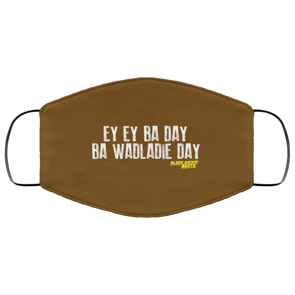 Ey Ey Ba Day Ba Wadladie Day Block Rockin Beats Face Mask