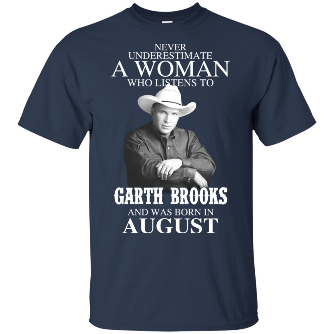 A Woman Who Listens To Garth Brooks And Was Born In August T-Shirts, Hoodie, Tank