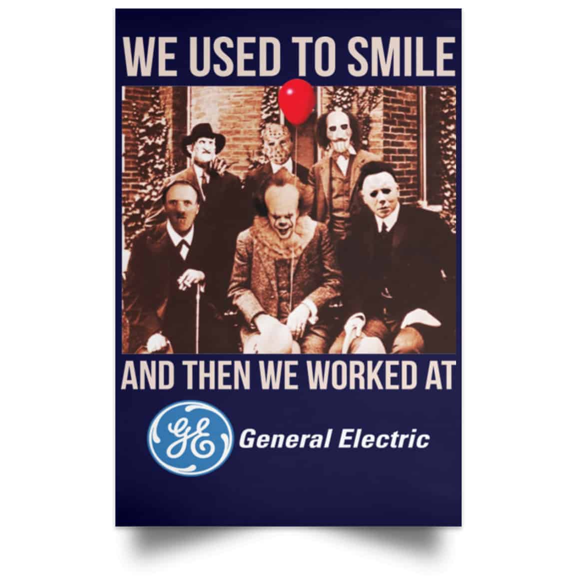 We Used To Smile And Then We Worked At General Electric Posters