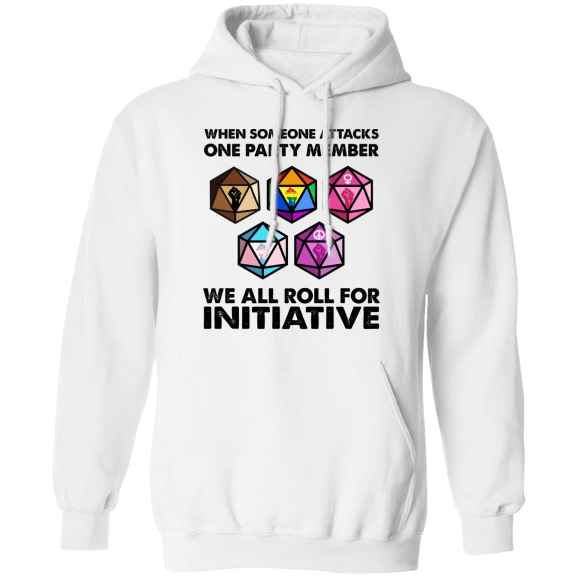 When Someone Attacks One Party Member We All Roll For Initiative Shirt, Hoodie, Tank