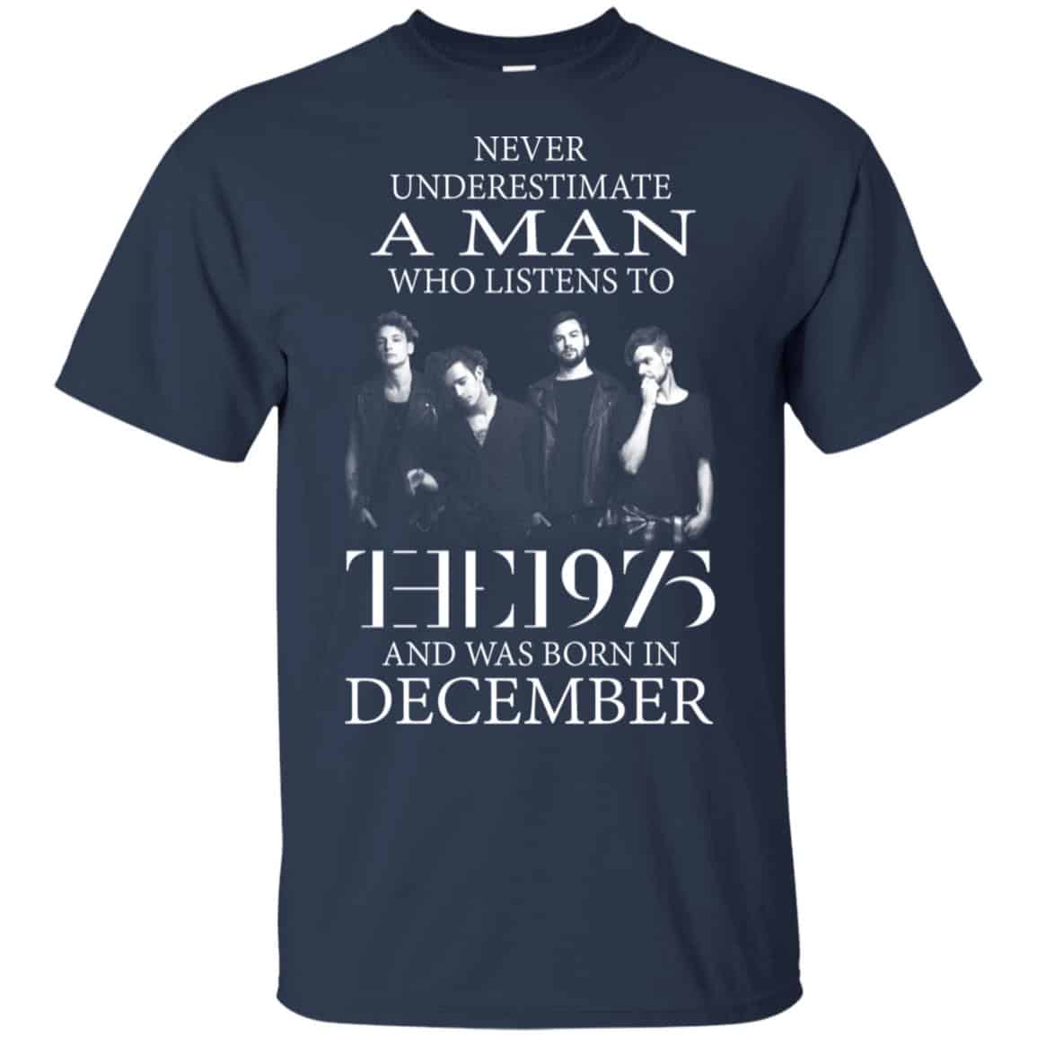 A Man Who Listens To The 1975 And Was Born In December T-Shirts, Hoodie, Tank