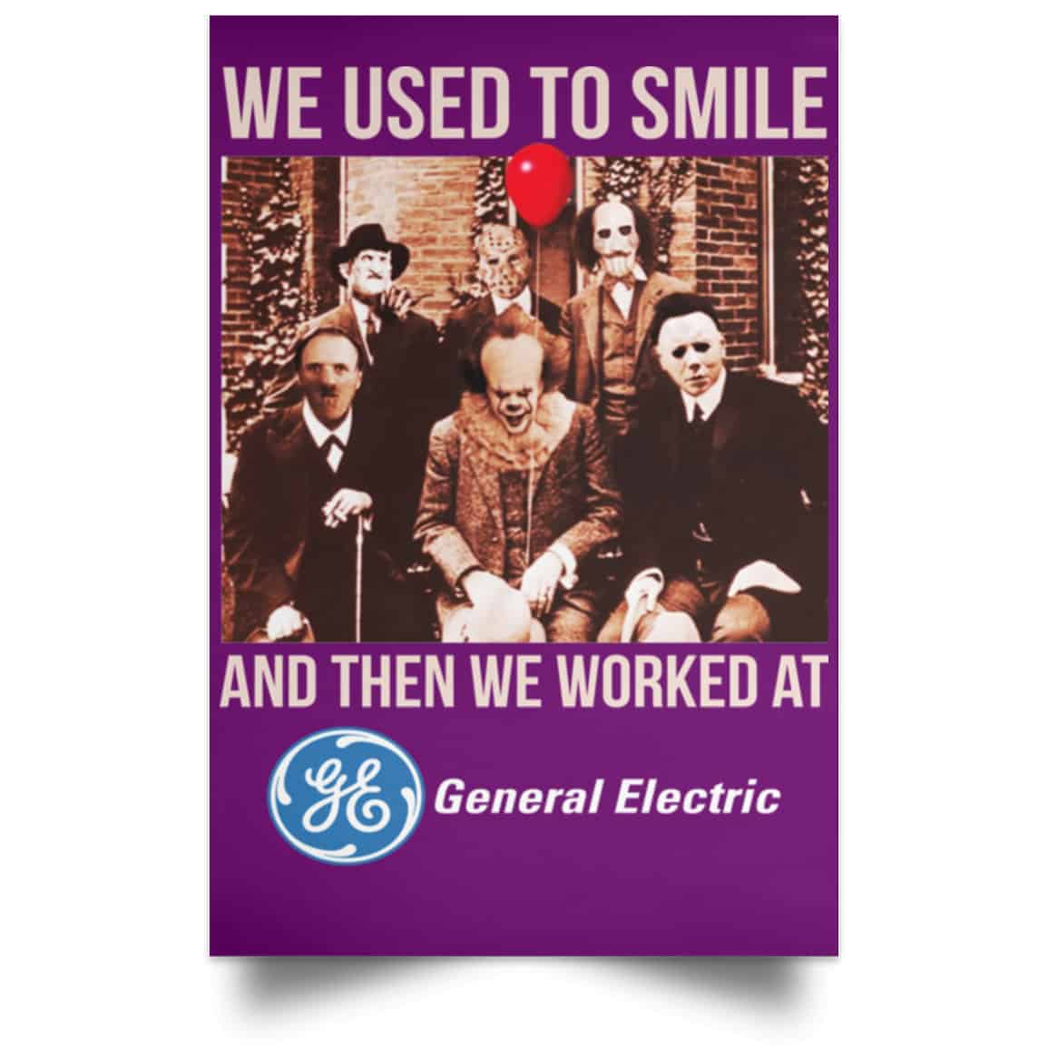 We Used To Smile And Then We Worked At General Electric Posters