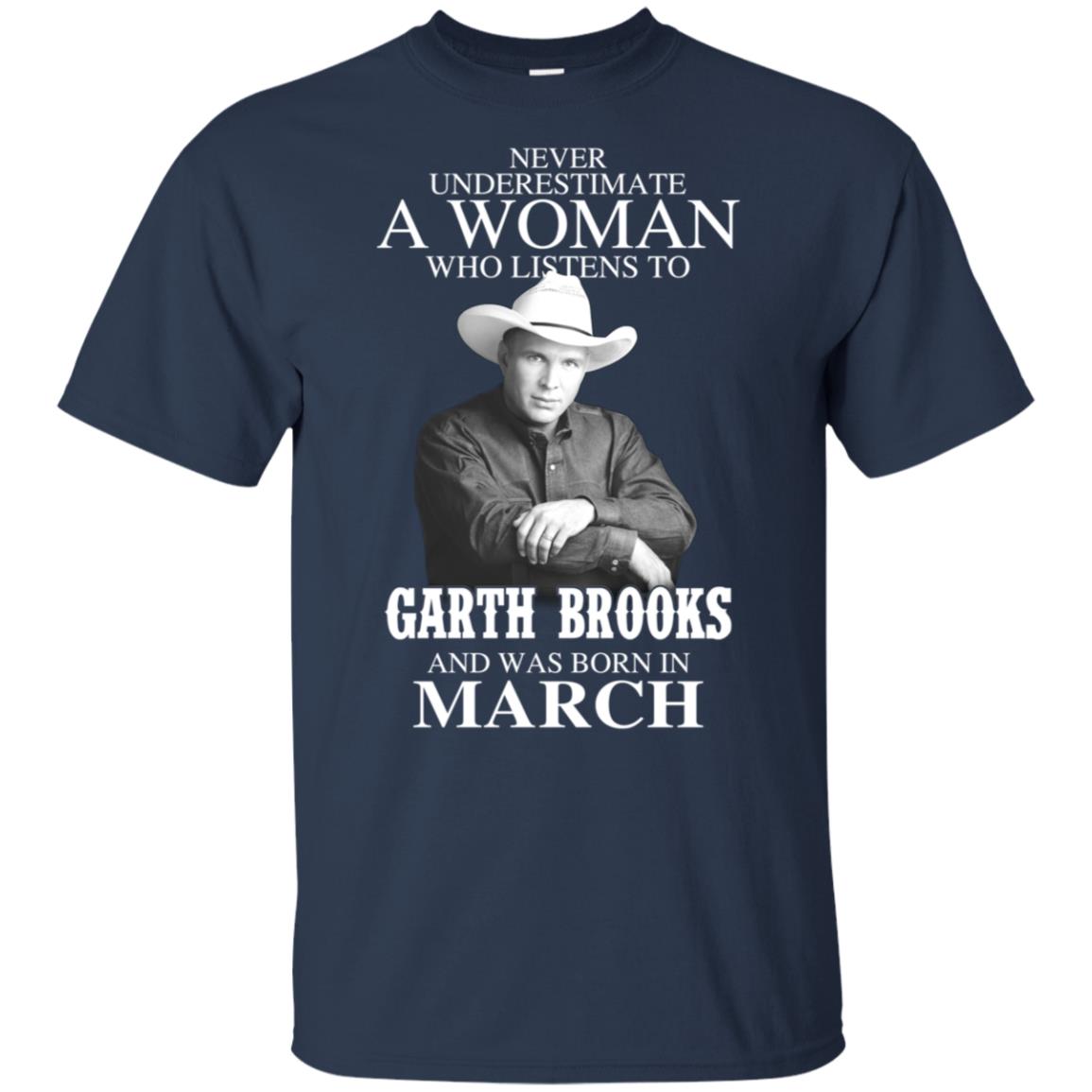A Woman Who Listens To Garth Brooks And Was Born In March T-Shirts, Hoodie, Tank