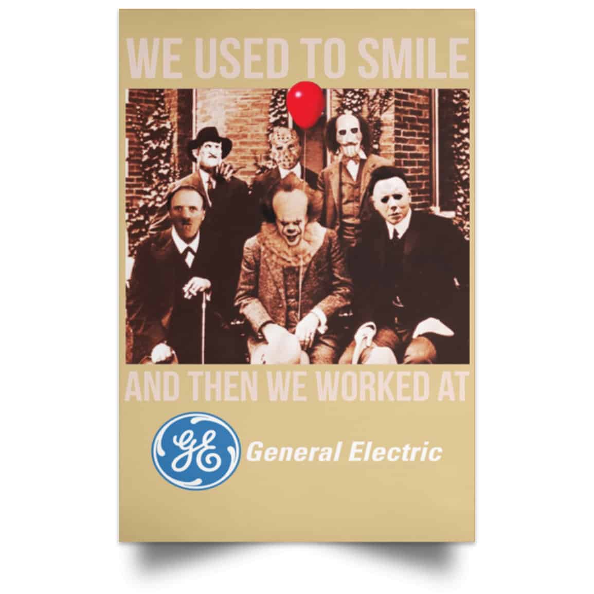 We Used To Smile And Then We Worked At General Electric Posters