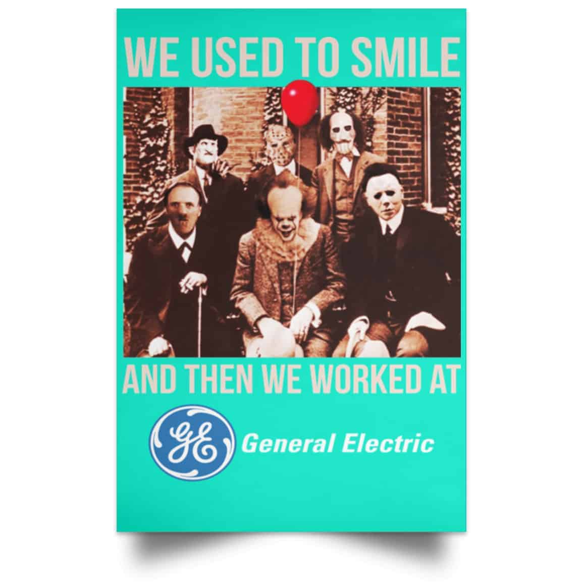 We Used To Smile And Then We Worked At General Electric Posters