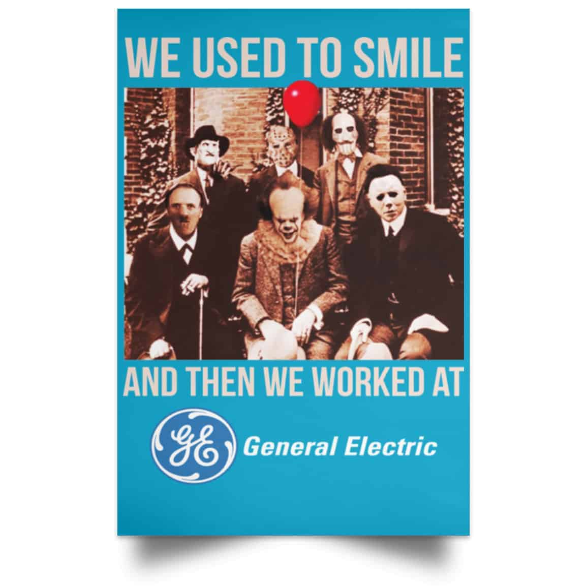 We Used To Smile And Then We Worked At General Electric Posters