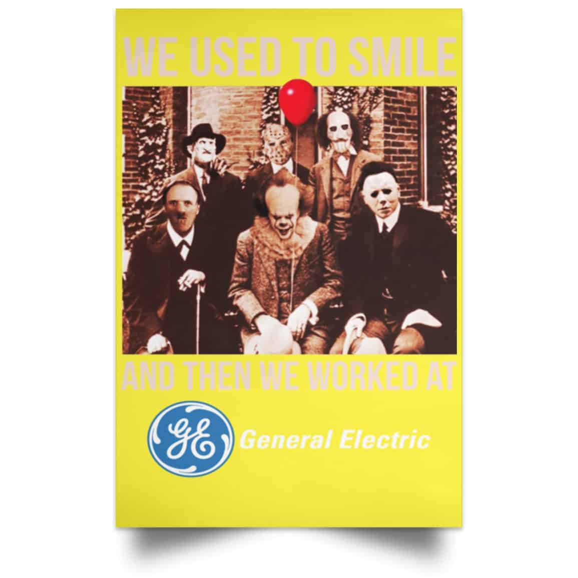 We Used To Smile And Then We Worked At General Electric Posters