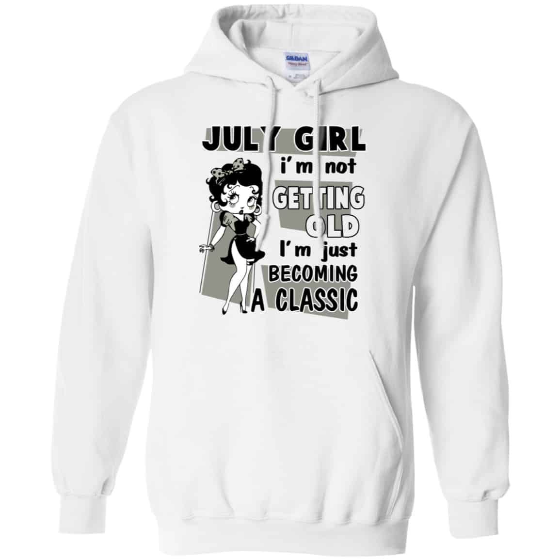July Girl I’m Not Getting Old I’m Just Becoming A Classic Shirt, Hoodie, Tank