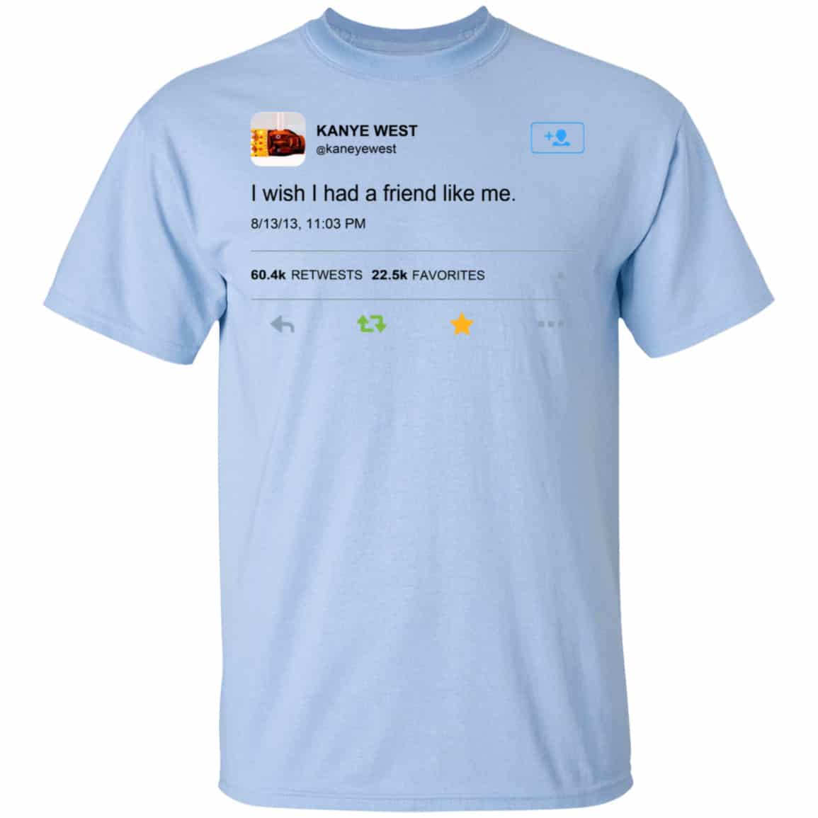 Kanye West I Wish I Had A Friend Like Me Shirt, Hoodie, Tank
