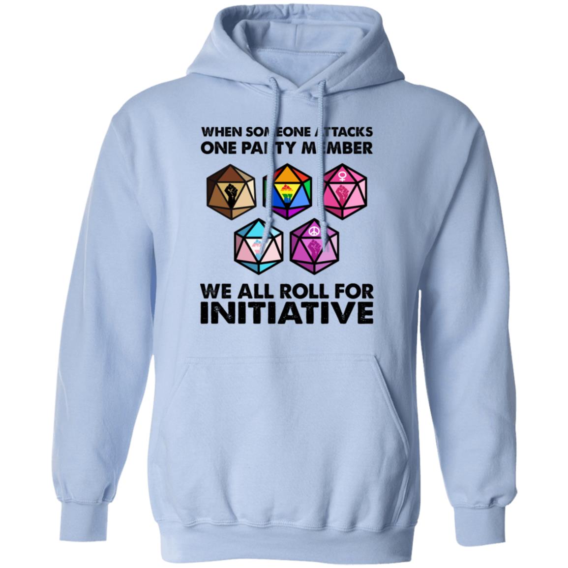 When Someone Attacks One Party Member We All Roll For Initiative Shirt, Hoodie, Tank
