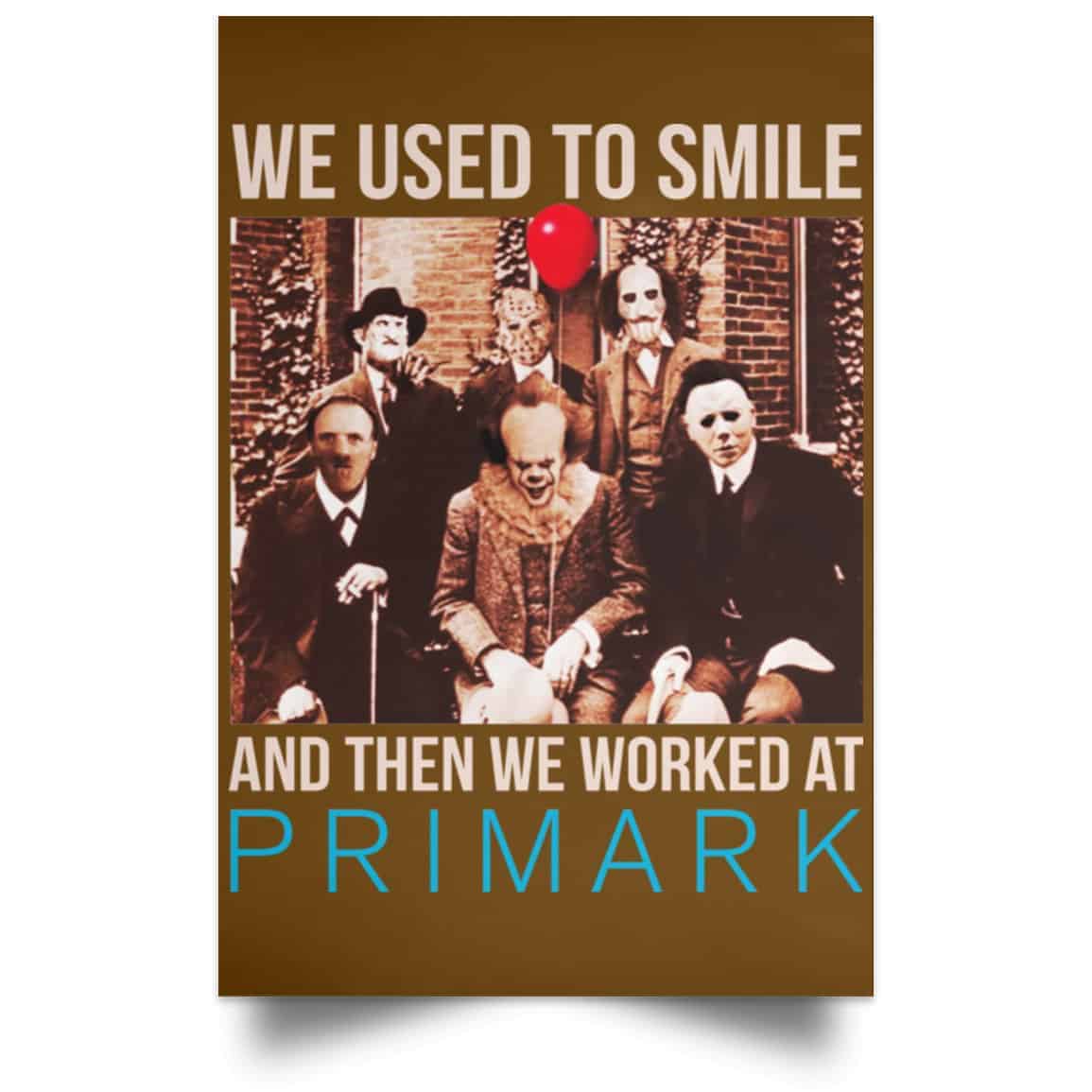 We Used To Smile And Then We Worked At Primark Poster