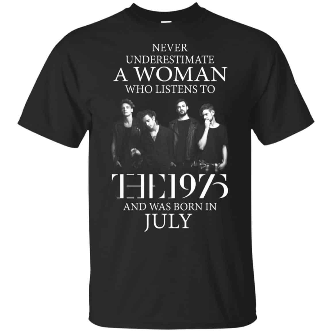 A Woman Who Listens To The 1975 And Was Born In July T-Shirts, Hoodie, Tank