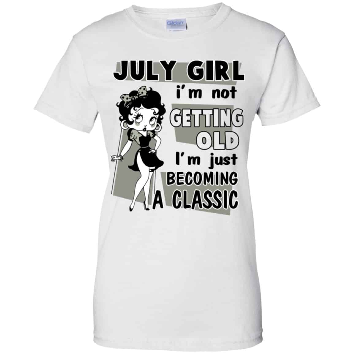 July Girl I’m Not Getting Old I’m Just Becoming A Classic Shirt, Hoodie, Tank