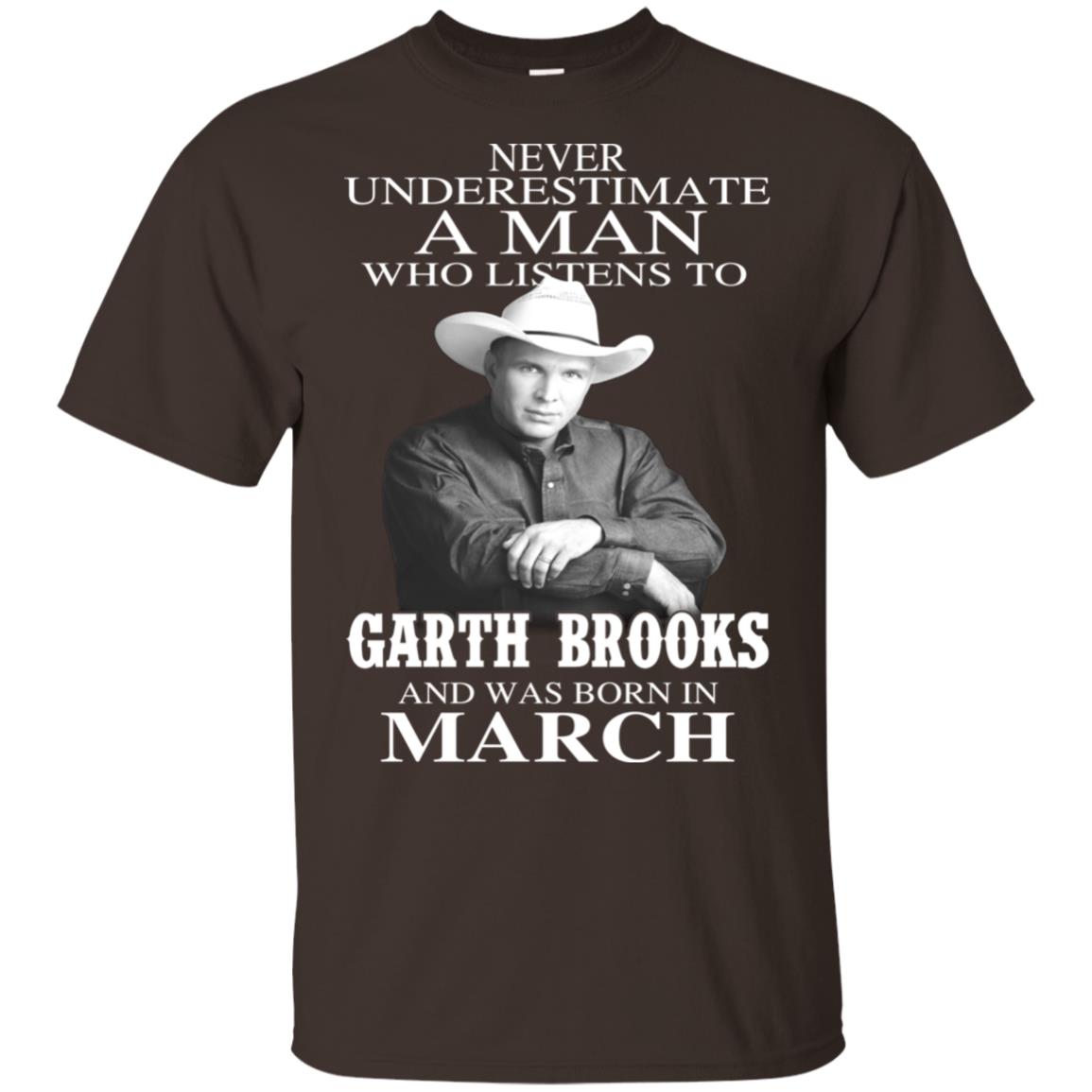 A Man Who Listens To Garth Brooks And Was Born In March T-Shirts, Hoodie, Tank