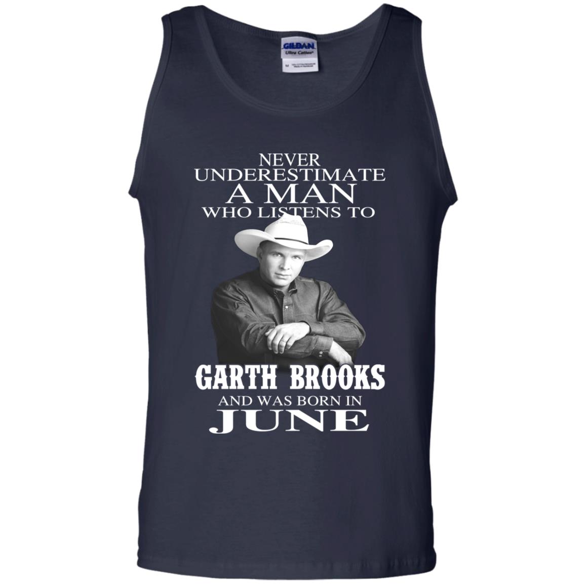 A Man Who Listens To Garth Brooks And Was Born In June T-Shirts, Hoodie, Tank
