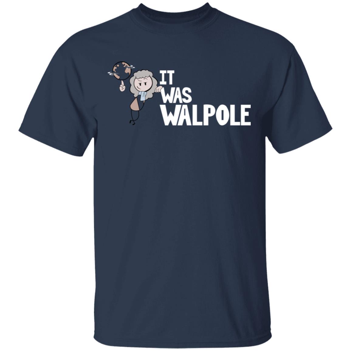 It Was Walpole Shirt, Hoodie, Tank