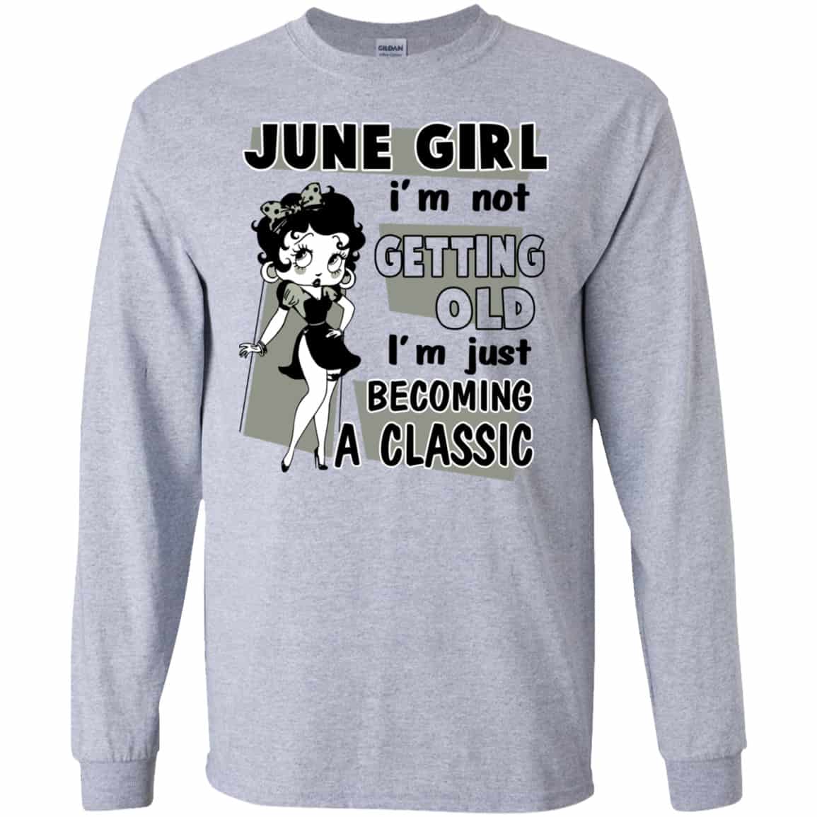 June Girl I’m Not Getting Old I’m Just Becoming A Classic Shirt, Hoodie, Tank