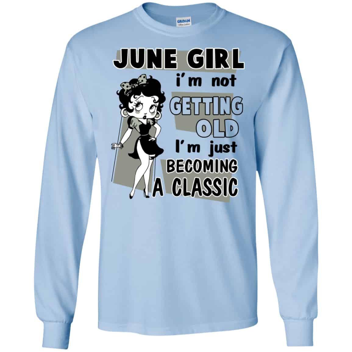 June Girl I’m Not Getting Old I’m Just Becoming A Classic Shirt, Hoodie, Tank