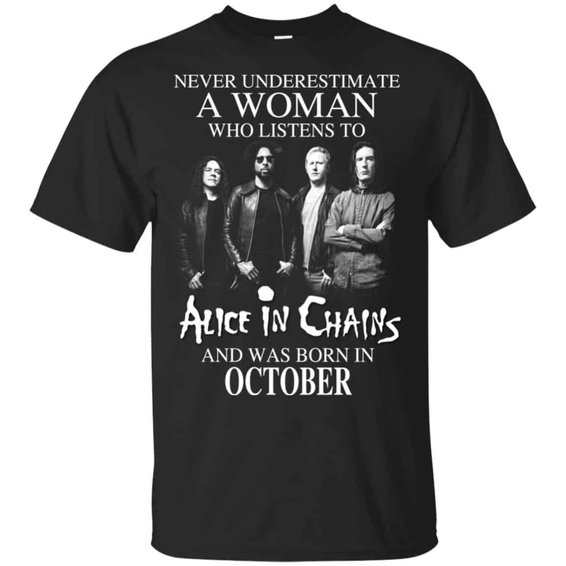 A Woman Who Listens To Alice In Chains And Was Born In October T-Shirts, Hoodie, Tank
