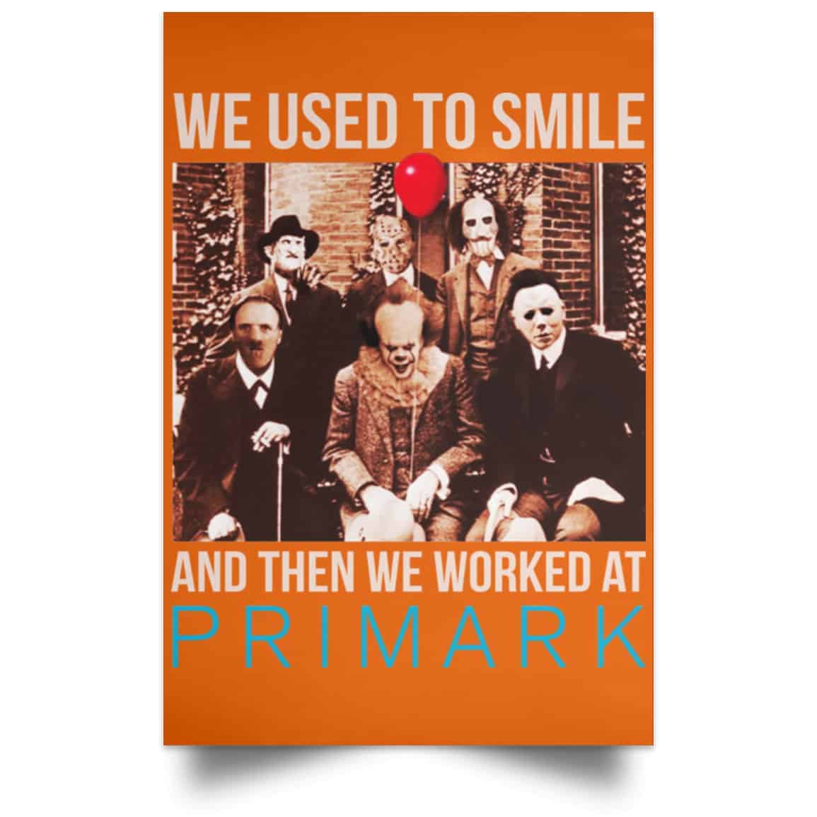 We Used To Smile And Then We Worked At Primark Poster