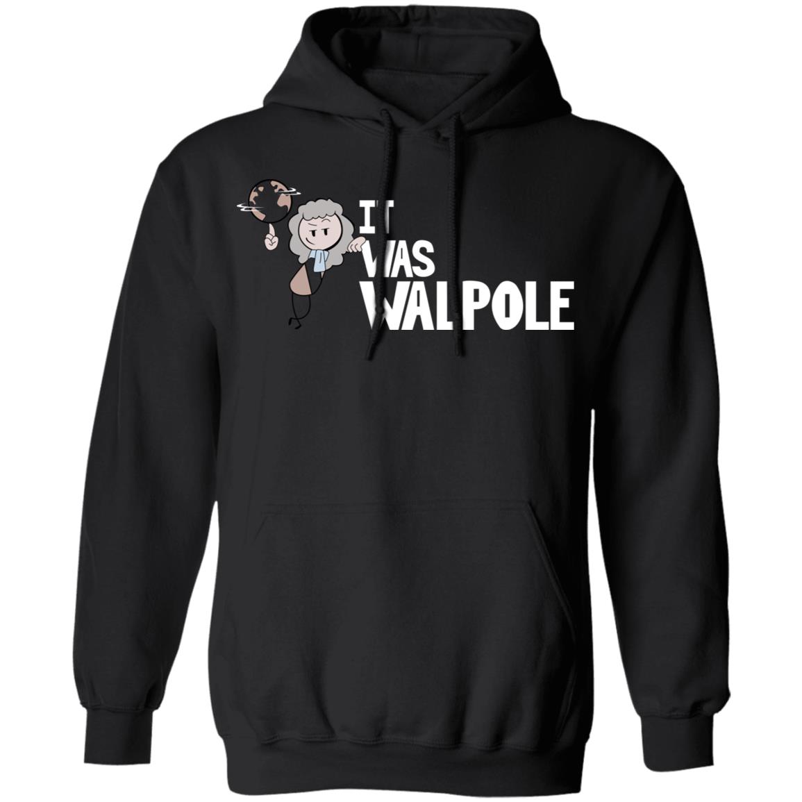 It Was Walpole Shirt, Hoodie, Tank