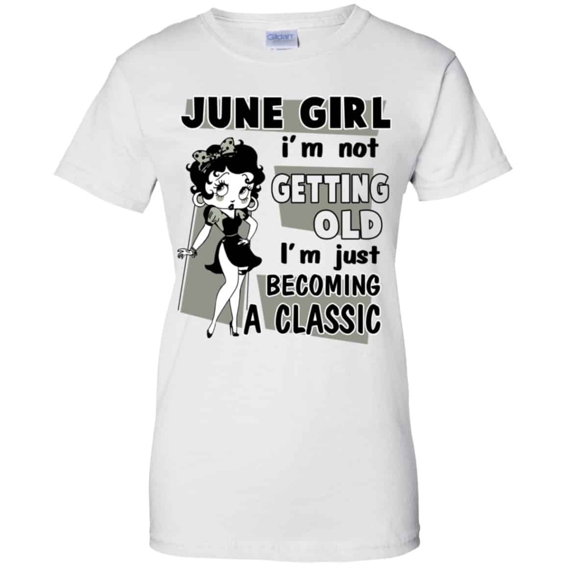 June Girl I’m Not Getting Old I’m Just Becoming A Classic Shirt, Hoodie, Tank