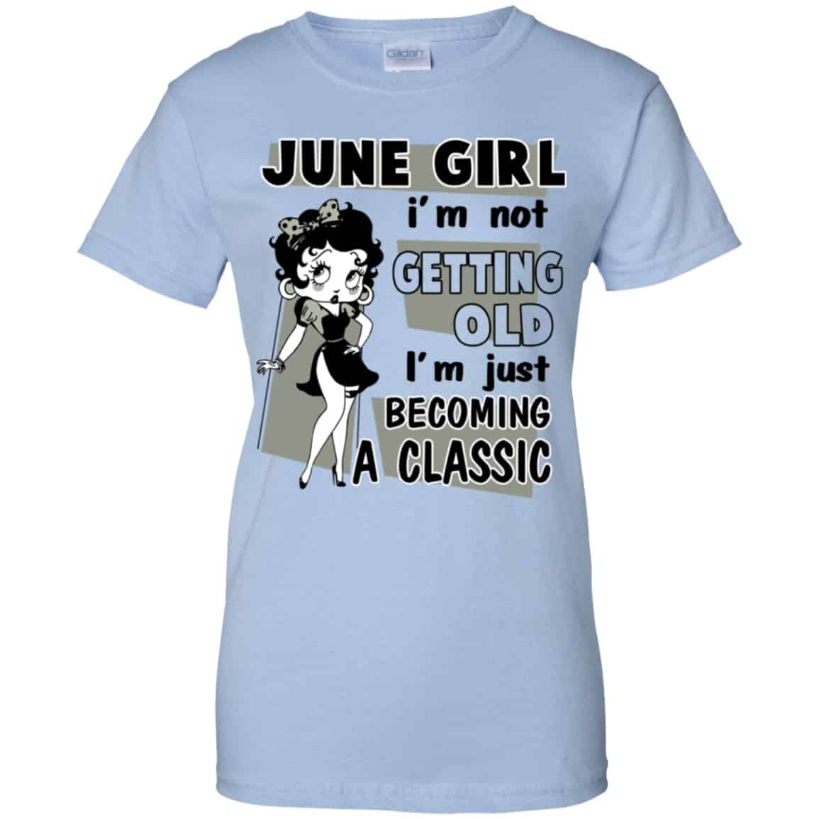 June Girl I’m Not Getting Old I’m Just Becoming A Classic Shirt, Hoodie, Tank