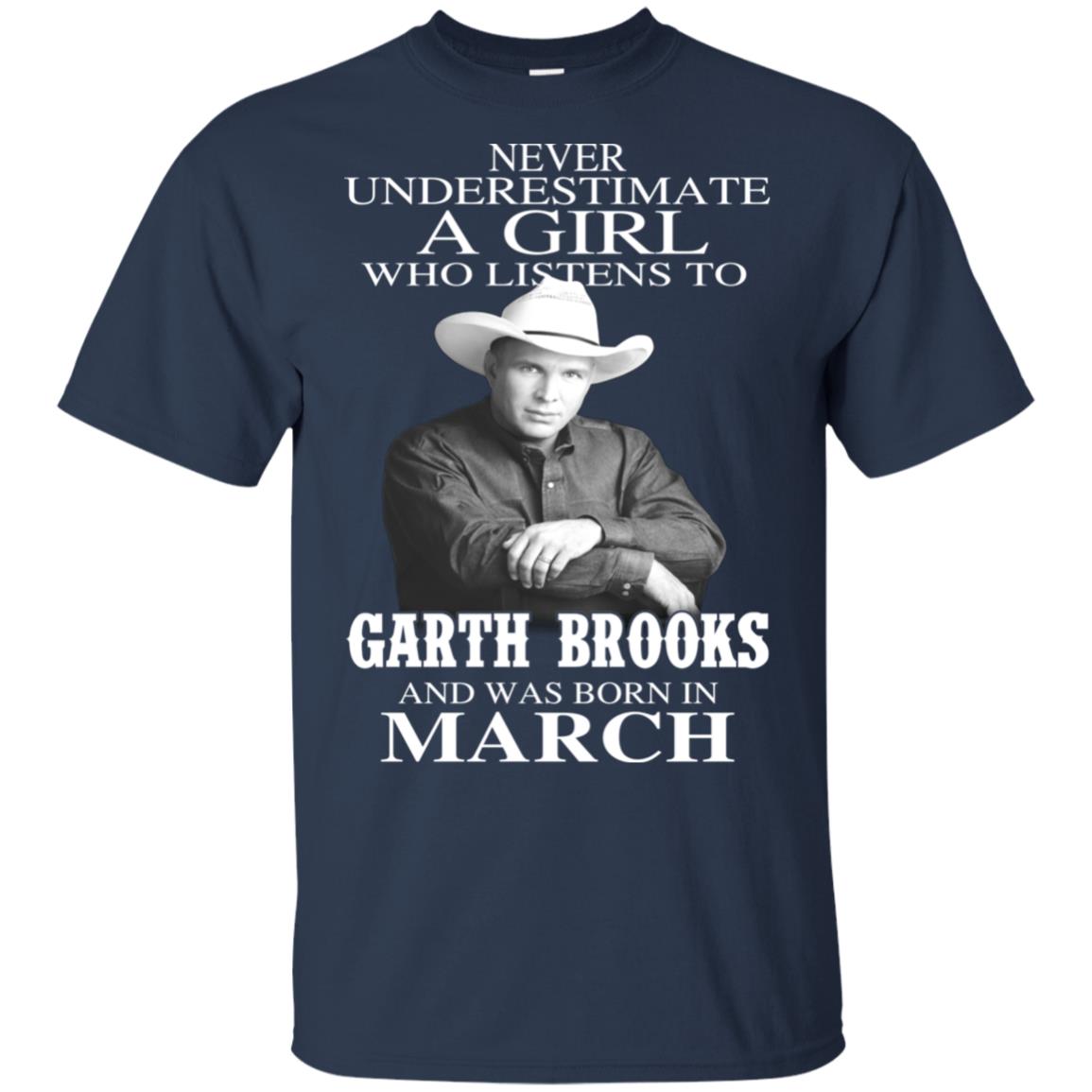 A Girl Who Listens To Garth Brooks And Was Born In March T-Shirts, Hoodie, Tank