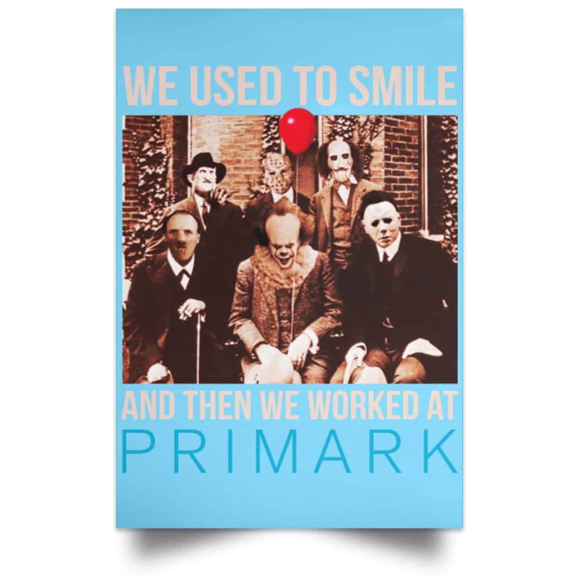 We Used To Smile And Then We Worked At Primark Poster