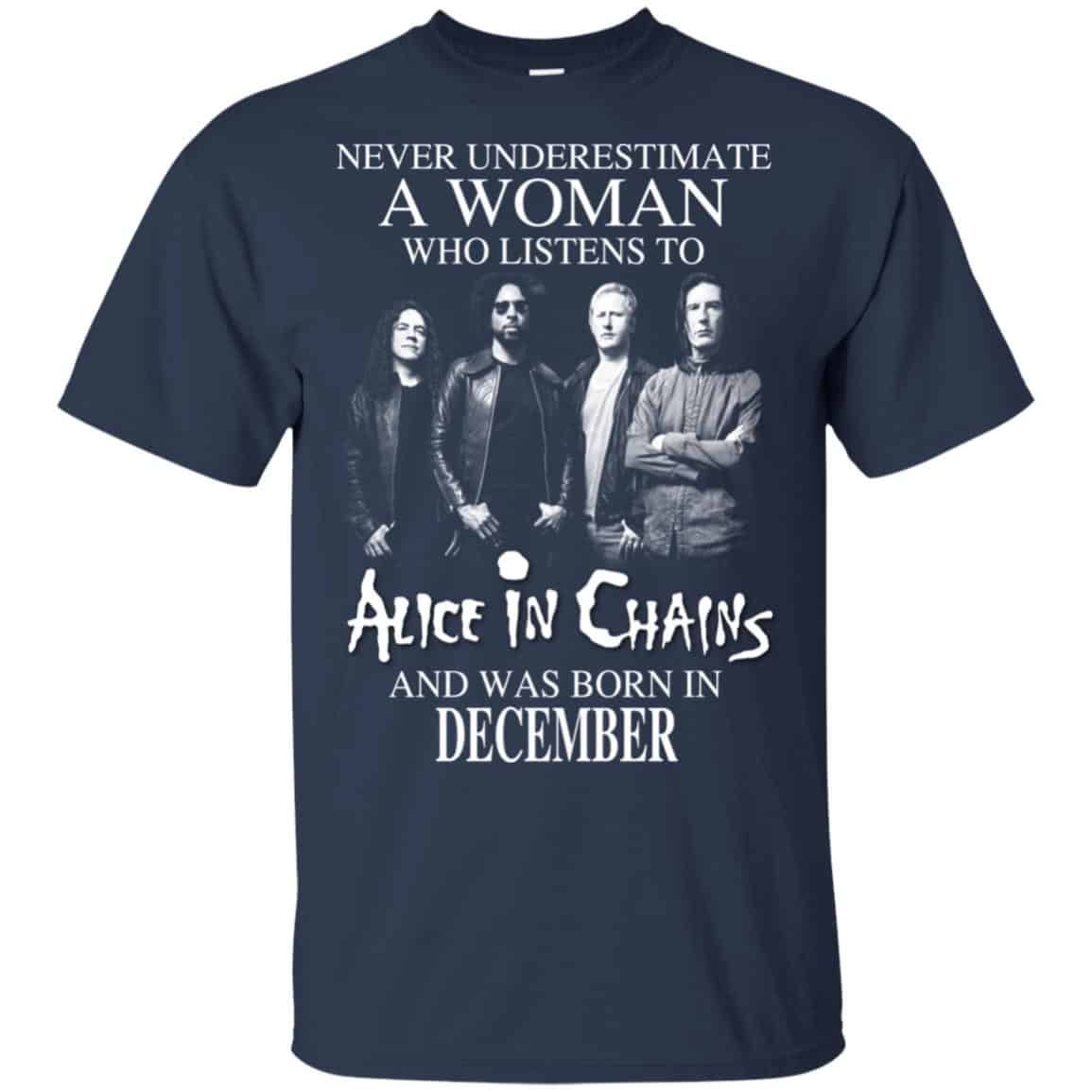 A Woman Who Listens To Alice In Chains And Was Born In December T-Shirts, Hoodie, Tank