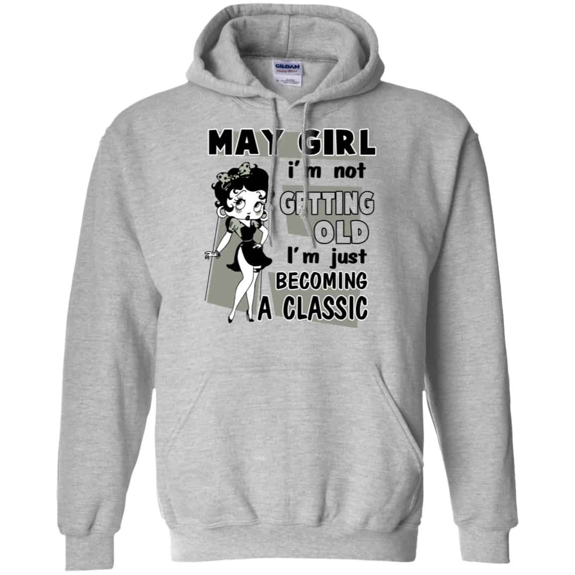 May Girl I’m Not Getting Old I’m Just Becoming A Classic Shirt, Hoodie, Tank