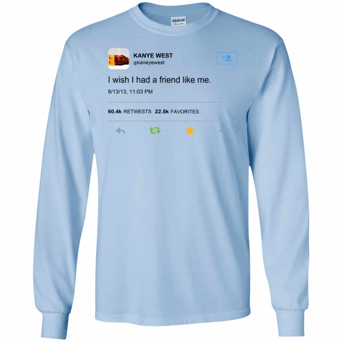 Kanye West I Wish I Had A Friend Like Me Shirt, Hoodie, Tank